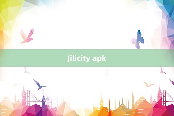 Jilicity apk