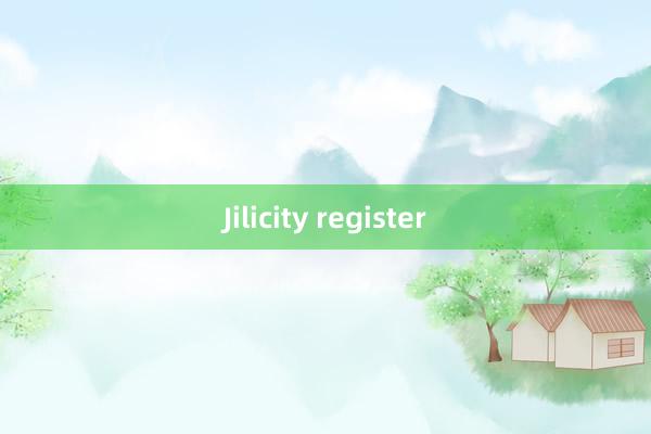 Jilicity register