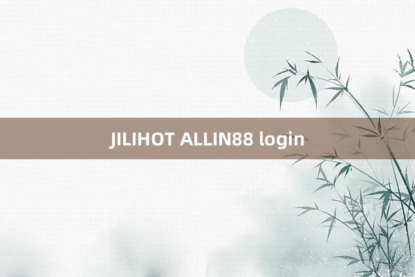 JILIHOT ALLIN88 login