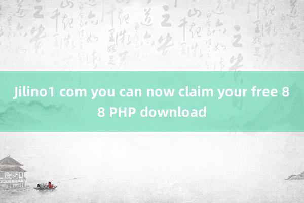 Jilino1 com you can now claim your free 88 PHP download