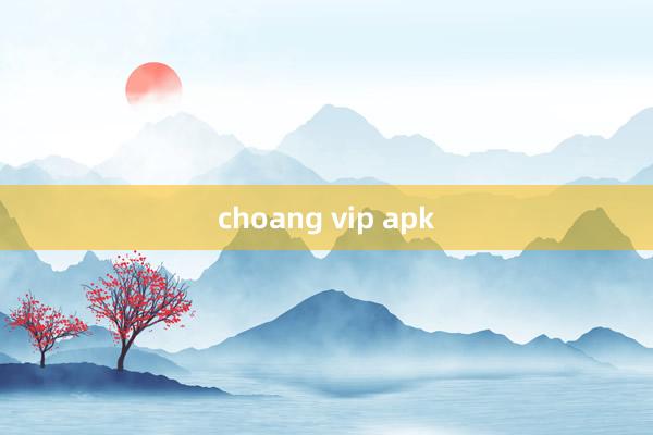 choang vip apk