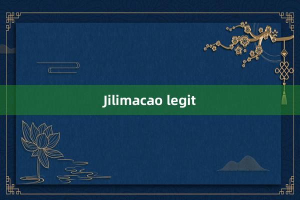 Jilimacao legit