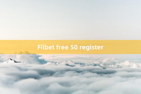 Filbet free 50 register