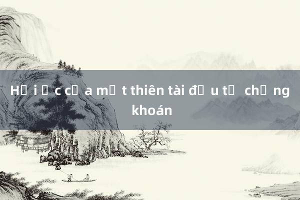 Hồi ức của một thiên tài đầu tư chứng khoán