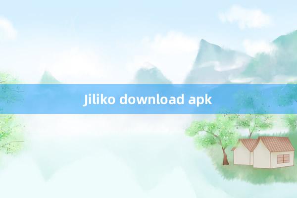 Jiliko download apk