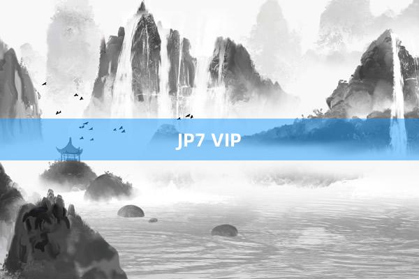 JP7 VIP