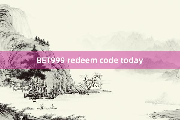 BET999 redeem code today