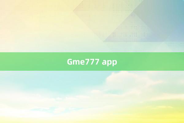 Gme777 app