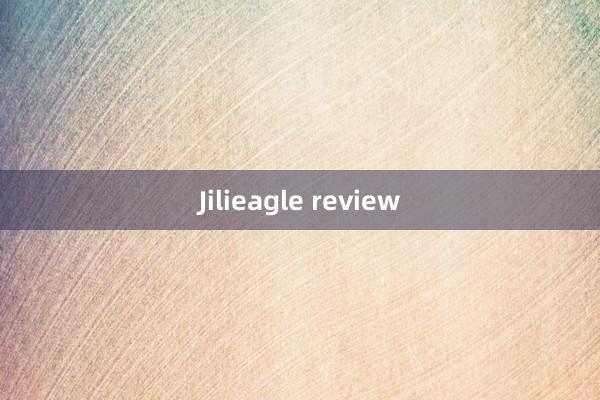 Jilieagle review