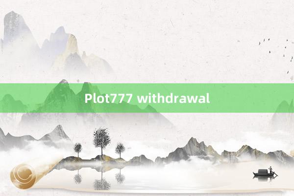 Plot777 withdrawal