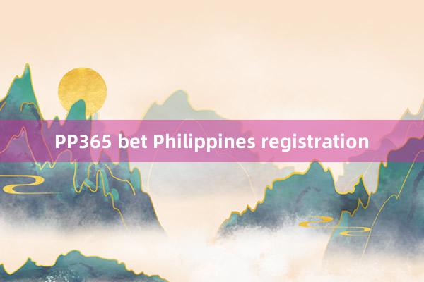 PP365 bet Philippines registration