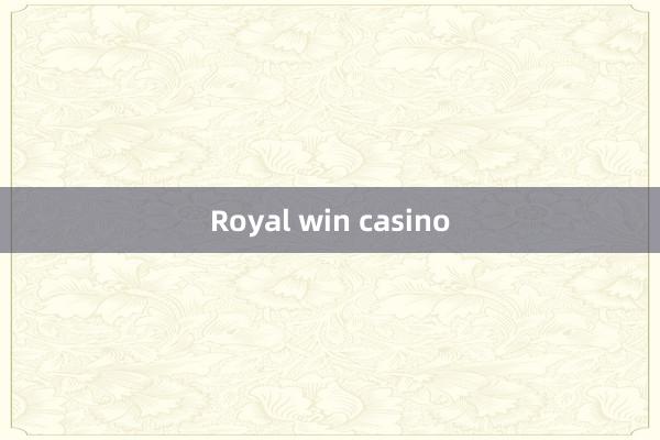 Royal win casino