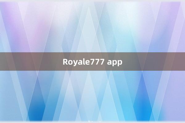 Royale777 app