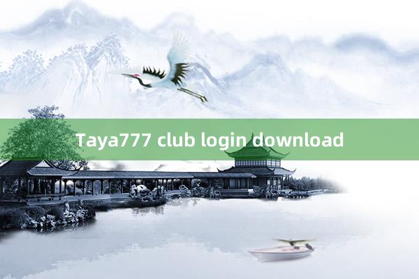 Taya777 club login download