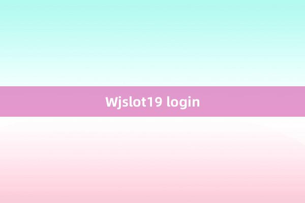 Wjslot19 login