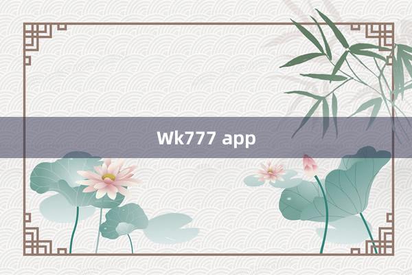 Wk777 app