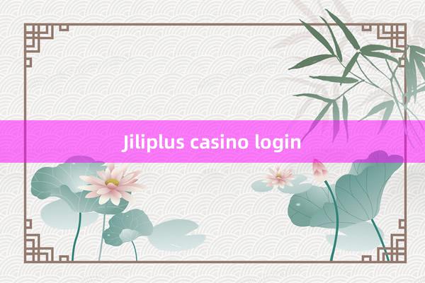 Jiliplus casino login