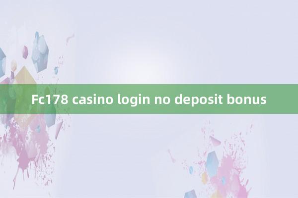 Fc178 casino login no deposit bonus