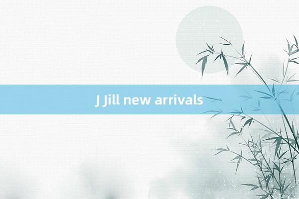 J Jill new arrivals