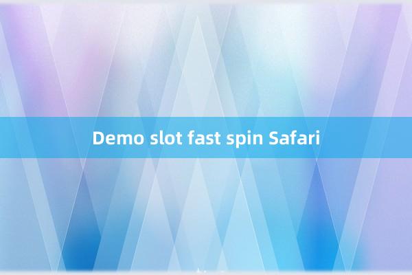 Demo slot fast spin Safari