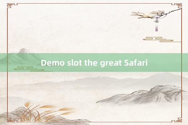 Demo slot the great Safari