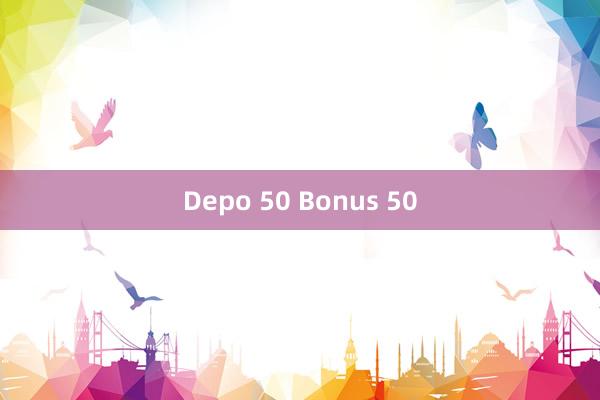 Depo 50 Bonus 50