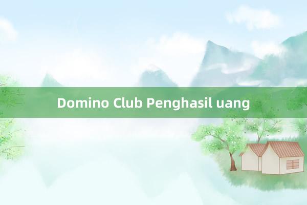 Domino Club Penghasil uang