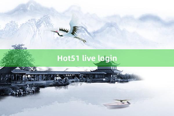 Hot51 live login