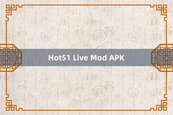 Hot51 Live Mod APK