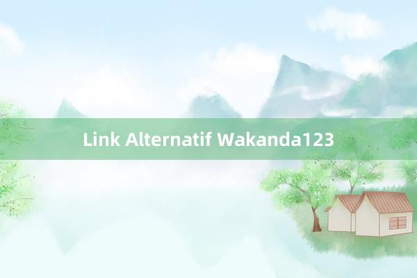 Link Alternatif Wakanda123