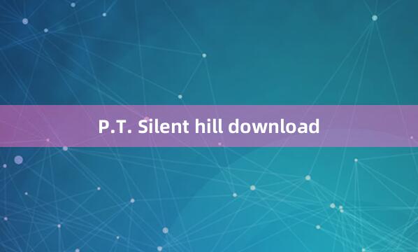 P.T. Silent hill download