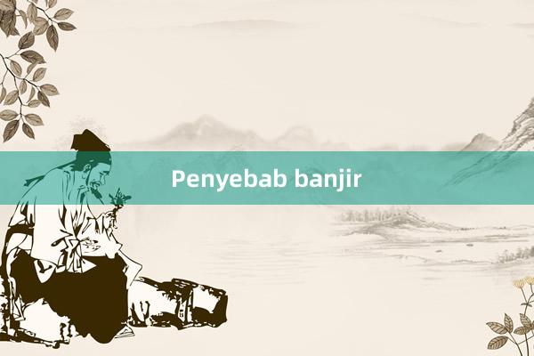 Penyebab banjir