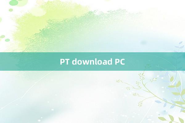 PT download PC