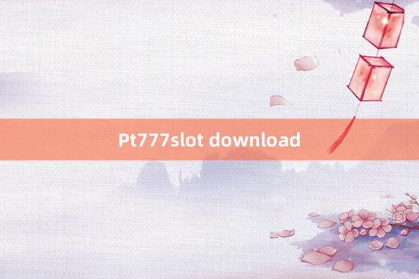 Pt777slot download