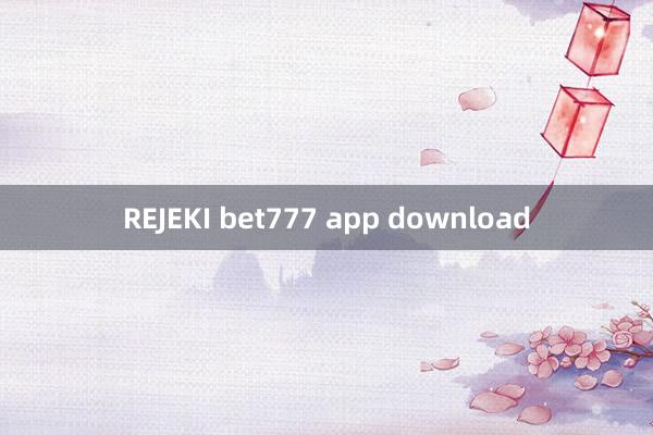 REJEKI bet777 app download