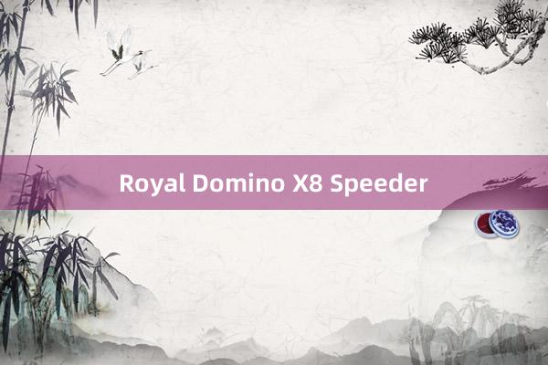 Royal Domino X8 Speeder