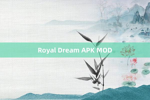 Royal Dream APK MOD