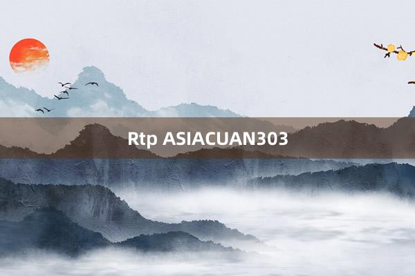 Rtp ASIACUAN303