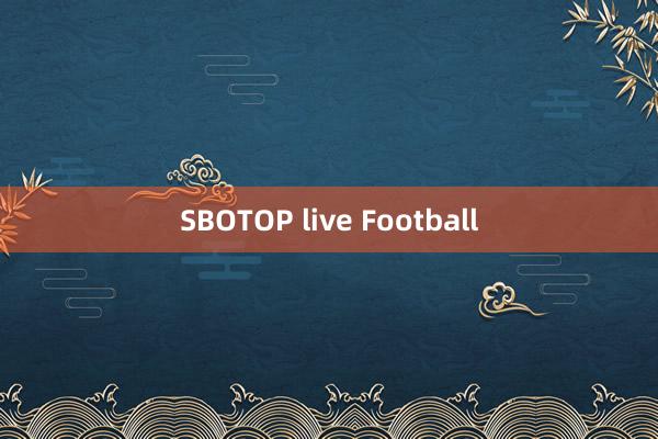 SBOTOP live Football