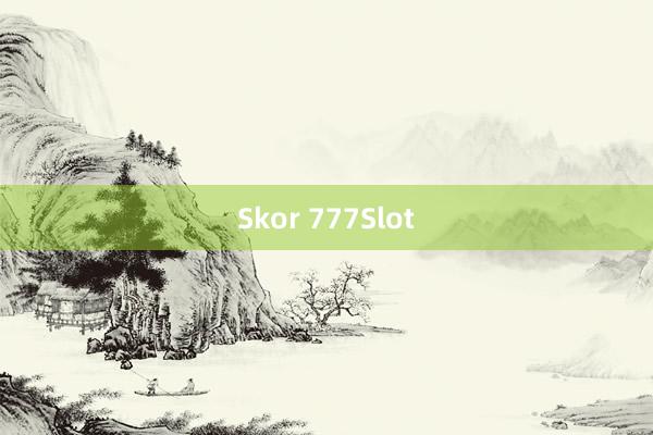 Skor 777Slot