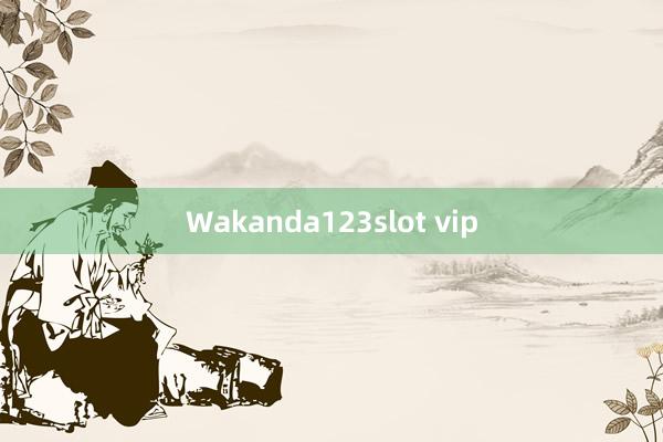 Wakanda123slot vip