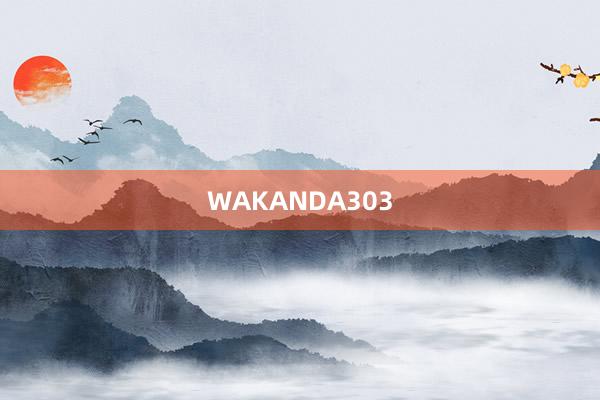 WAKANDA303