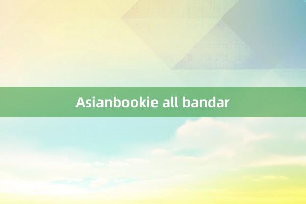 Asianbookie all bandar