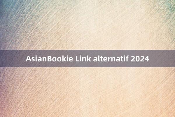 AsianBookie Link alternatif 2024