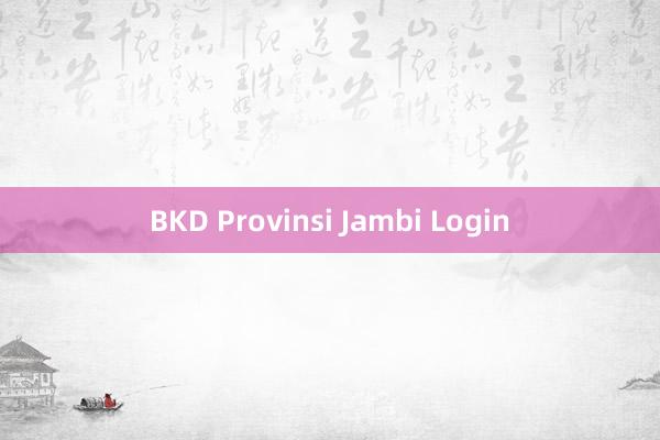 BKD Provinsi Jambi Login