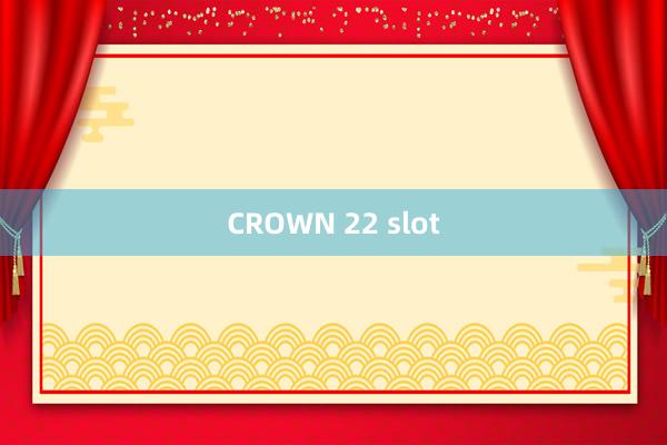 CROWN 22 slot