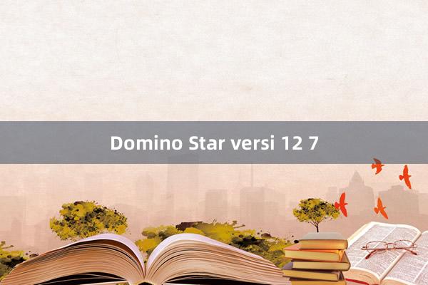 Domino Star versi 12 7