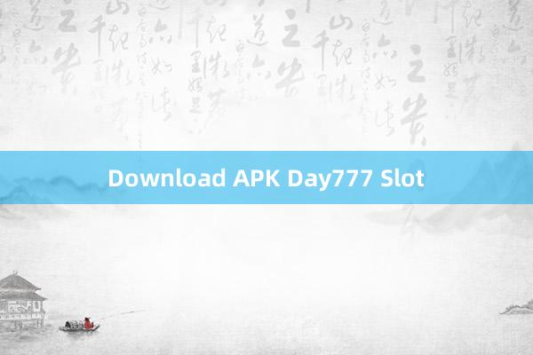 Download APK Day777 Slot