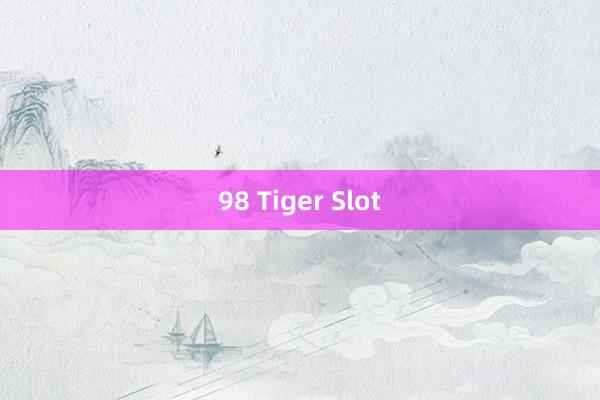 98 Tiger Slot