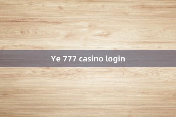 Ye 777 casino login